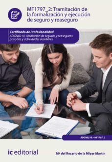 (i.b.d.) adgn0210 ramitación de la formalización y ejecución de seguro y reaseguro.mediación de seguros y reaseguros privados     y actividades auxiliares-mª del rosario de la miyar martin-9788416758708