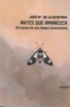 antes de que amanezca-jose maria de la quintana jimenez-9788416762408