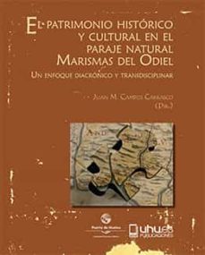 el patrimonio historico y cultural en el paraje natural marismas del odiel-juan m. campos carrasco-9788416872008