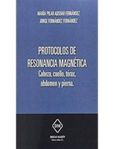 protocolos de resonancia magnetica cabeza, cuello, torax, abdomen y pierna-9788416908608