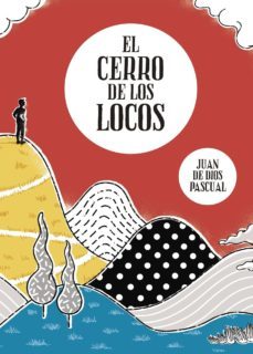 el cerro de los locos-juan de dios pascual garcia-9788416979608