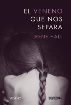 el veneno que nos separa-irene hall-9788417037208