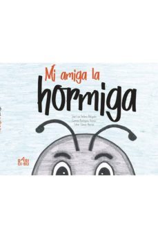 mi amiga la hormiga-jose luis sedano delgado-carmen rodriguez arenas-esther gomez hernan-9788417097608