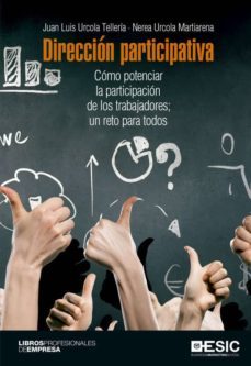 direccion participativa. como potenciar la participacion de los trabajadores; un reto para todos (ebook)-juan luis urcola telleria-nerea urcola martianera-9788417129408