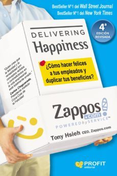 delivering happiness: ¿como hacer felices a tus empleados y dupliar tus beneficios? (4ª edición)-tony hsieh-9788417209308