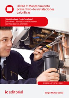 (i.b.d.) imar0408 mantenimiento preventivo de instalaciones calor ificas montaje y mantenimiento de instalaciones calorificas-sergio muñoz garcia-9788417224608