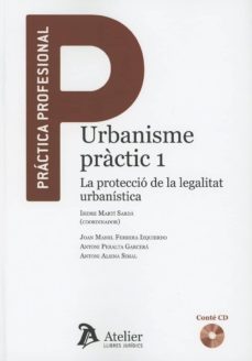 urbanisme practic 1: la proteccio de la legalitat urbanistica. inclo cd amb els formularis-isidre marti i sarda-9788417466008