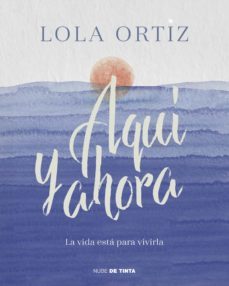 aqui y ahora (ebook)-lola ortiz-9788417605308