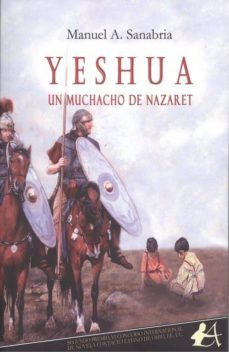 yeshua, un muchacho de nazaret-manuel a. sanabria-9788417784508
