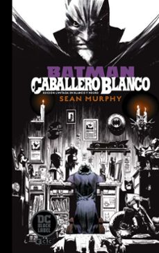 batman: caballero blanco (edicion deluxe en b/n)-sean murphy-9788417787608