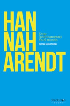 hannah arendt: estar (politicamente en el mundo)-cristina sanchez muñoz-9788417822408