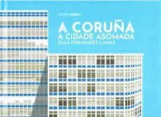 a coruña. a cidade asomada (galego - español - ingles)-9788417824808