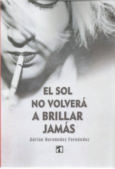 el sol no volvera a brillar jamas-adrian hernandez fernandez-9788417986308