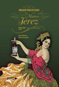 imagen publicitaria del marco de jerez (1868-1936). un retrato de la epoca. volumen ii-9788418034008