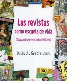 las revistas como escuela de vida: dialogos sobre el comic adulto (1985-2005)-julio a. gracia lana-9788418079108