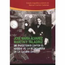 un magistrado contra el horror de la retaguardia en la guerra civil.jose maria alvarez martin y taladriz-9788418244308