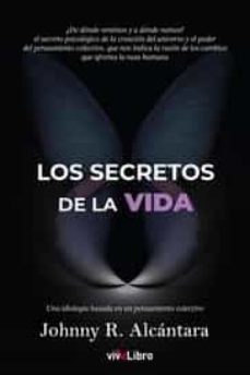 los secretos de la vida. una ideología basada en el pensamiento c olectivo-johnny alcantara sanchez-9788418296208