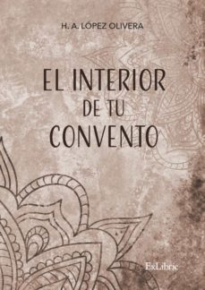(i.b.d.) el interior de tu convento-h. a. lopez olivera-9788418470608