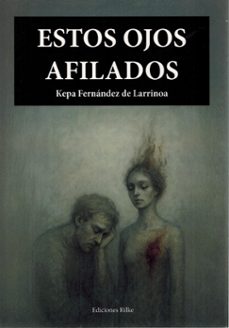 estos ojos afilados-kepa fernandez de larrinoa-9788418566608