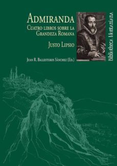 admiranda: cuatro libros sobre la grandeza romana-justo lipsio-9788418628108
