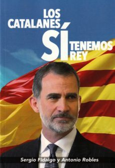 los catalanes si tenemos rey: felipe vi-sergio fidalgo piña-9788418670008