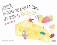 quien ha dicho que a los ratones les gusta el queso-jesus jimenez mirete-9788419128508