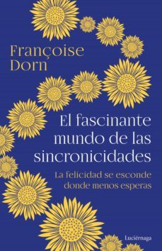 el fascinante mundo de las sincronicidades-françoise dorn-9788419164308