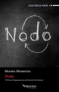 nodo (vii premio hispanoamericano de poesia de san salvador)-morales monterrios-9788419347008