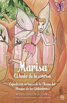 marisa el hada de la sonrisa expedicion en busca de la reina del bosque de las golondrinas-maria elena lopez de la cuadra-9788419379108