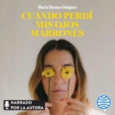 cuando perdi mis ojos marrones (audiolibro)-marta bustos gongora-9788419466808