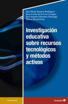 investigacion educativa sobre recursos tecnologicos y metodos activos (ebook)-josé maría romero rodríguez-juan carlos de la cruz campos-josé antonio martínez domínguez-9788419506108