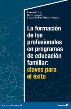 la formacion de los profesionales en programas de educacion familiar: claves para el exito (ebook)-carmen orte-belen pascual-lidia sanchez-prieto-9788419690708