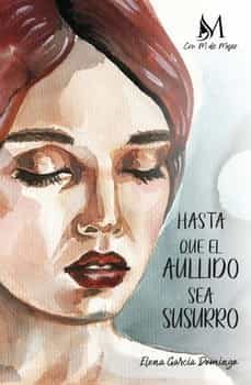 hasta que el aullido sea susurro-elena garcia domingo-9788419701008