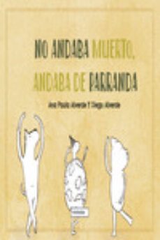 no andaba muerto, andaba de parranda-ana paula alverde-alverde diego-9788419723208