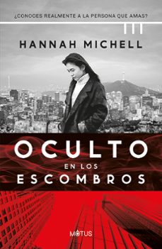 oculto en los escombros-hannah michell-9788419767608