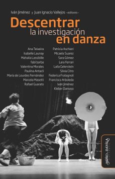 descentrar la investigacion en danza (ebook)-iván jiménez-juan ignacio vallejos-9788419830708