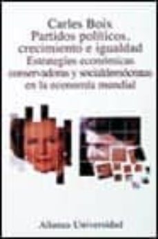 partidos politicos, crecimiento e igualdad estrategias economicas conservadoras y socialdemocratas en l-9788420628608