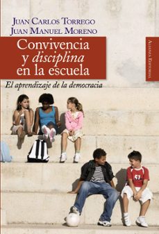 convivencia y disciplina en la escuela: el aprendizaje de la demo cracia-juan carlos torrego-juan manuel moreno-9788420648408