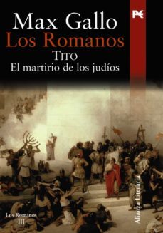 los romanos: tito: el martirio de los judios-max gallo-9788420649108