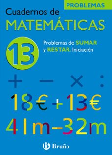 cuaderno de matematicas 13: problemas de sumar y restar-9788421656808