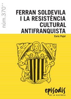 ferran soldevila i la resistencia cultural antifranquista-enric pujol-9788423208708