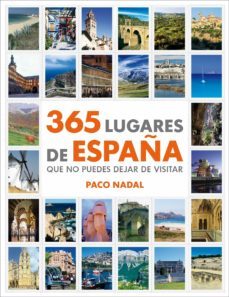 365 lugares de españa: que no puedes dejar de visitar-9788425346408