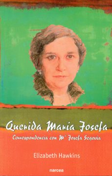 querida maria josefa: correspondencia con mª josefa segovia-elizabeth hawkins-9788427714908