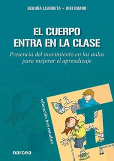 el cuerpo entra en la clase-begoña learreta ramos-9788427728608
