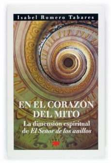 en el corazon del mito: la dimension espiritual de el señor de lo s anillos-9788428819008
