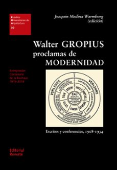 walter gropius. proclamas de modernidad-joaquin, (ed.) medina warmburg-9788429121308