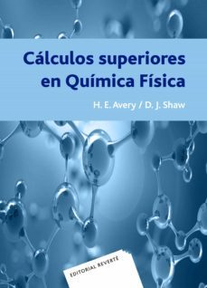 calculos superiores en quimica fisica (ebook)-h. e. avery-d. j. shaw-9788429191608