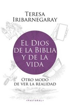 el dios de la biblia y de la vida-teresa iribarnegaray-9788429330908