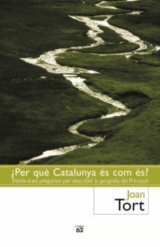 ¿per que catalunya es com es?: trenta preguntes per descobrir la geografia del principat-9788429750508