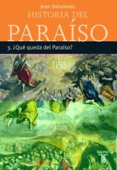 (pe) ¿que queda del paraiso? (historia del paraiso 3)-jean delumeau-9788430605408